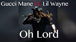 Gucci Mane   Oh Lord Feat  Lil Wayne