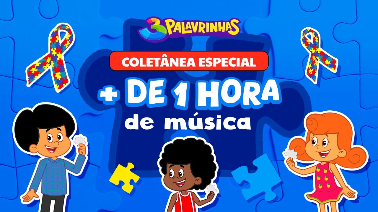 3 Palavrinhas | Coletânea Especial Abril Azul | + de 1 Hora de música infantil e diversão