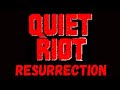 QUIET RIOT | RESURRECTION