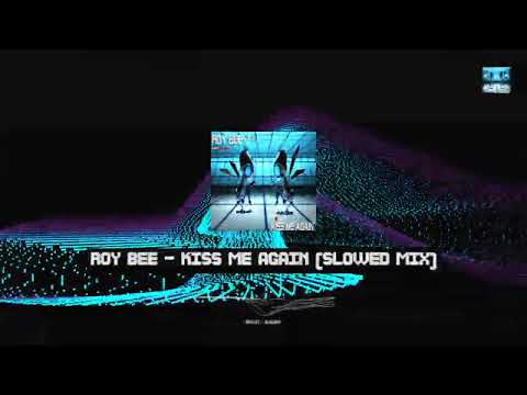 ROY BEE  - Kiss Me Again (Slowed Mix)