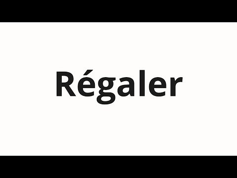 How to pronounce Régaler