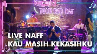 Download lagu NAFF - KAU MASIH KEKASIHKU Live at onnea | routmus intimate show 2022 mp3
