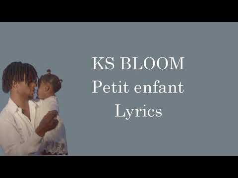 Ks Bloom - Petit Enfant (Lyrics)