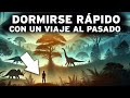 4 Horas De Hechos PREHISTÓRICOS Impresionantes Para DORMIR RÁPIDO Un Viaje INCREÍBLE Al Pasado