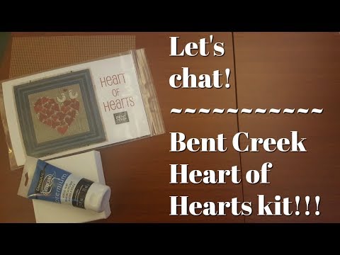 Flosstube #210 Let's chat! Bent Creek Heart of Hearts kit!!!