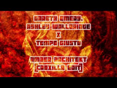 Gareth Emery, Ashley Wallbridge x Tempo Giusto - Amber Architekt (Croxillo Edit)