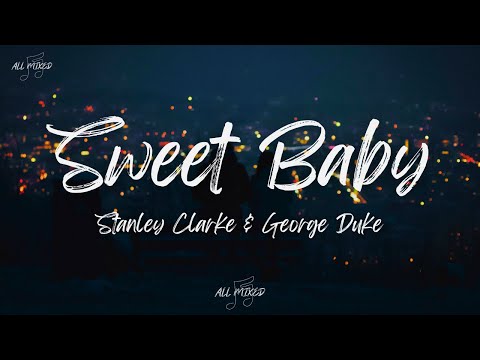 Stanley Clarke & George Duke - Sweet Baby (Lyrics)