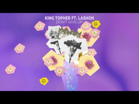 King Topher - Don't Give Up (ft. Lashon)