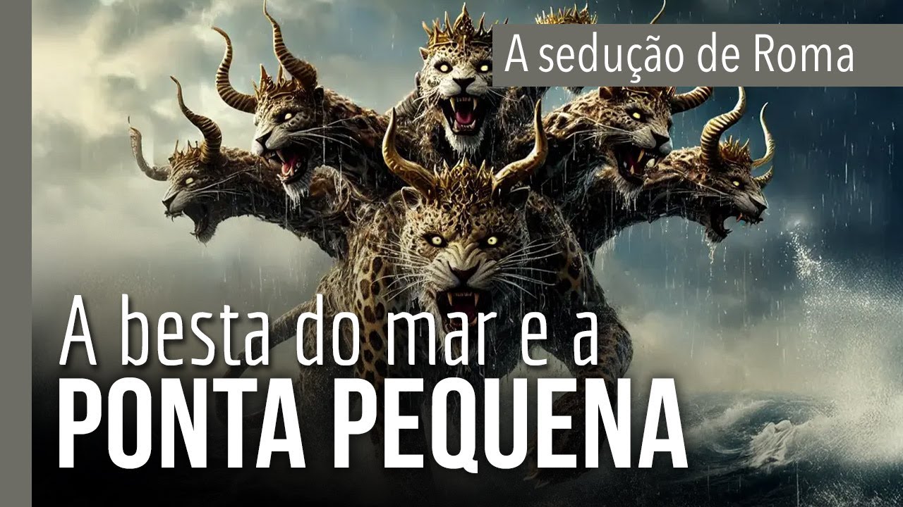 A SEDUÇÃO DE ROMA | parte 1: A besta do mar e a ponta pequena | Leandro Quadros