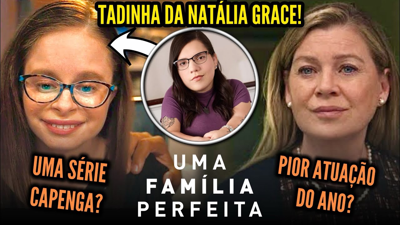 UMA FAMÍLIA PERFEITA vs a HISTÓRIA REAL da NATALIA GRACE - O FINAL DA MINISSÉRIE foi BOM?