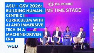 WGU @ ASU+GSV: Building Human-Centric Curriculum with AI and Immersive Tech in a Machine-Driven Era
