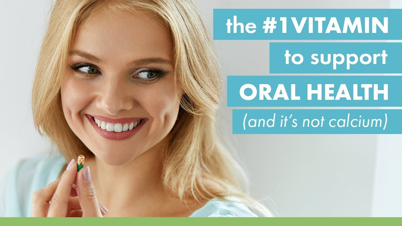 The #1 Vitamin To Support Oral Health (and it's not Calcium)