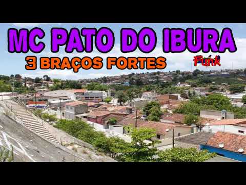 MC PATO DO IBURA - 3 BRAÇOS FORTES (FUNK DE PERNAMBUCO)