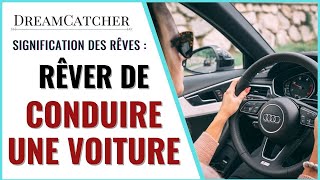 RÊVER DE CONDUIRE UNE VOITURE - SIGNIFICATION, INTERPRÉTATIONS & SYMBOLISME