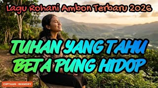 Download lagu YESUS YANG TAHU BETA PUNG HIDOP || Lagu Rohani Ambon Terbaru 2026 (Menyentuh Hati) mp3