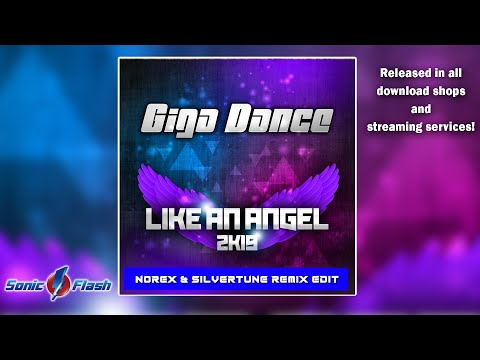 Giga Dance - Like an Angel 2k19 (Norex & Silvertune Remix Edit)