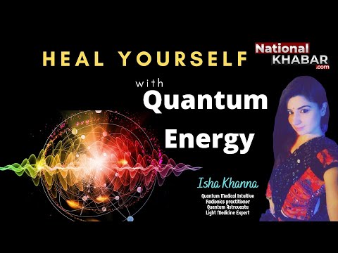 Quantum Energy Healing: Activate Self Healing: क्वांटम एनर्जी हीलिंग: Isha Khanna