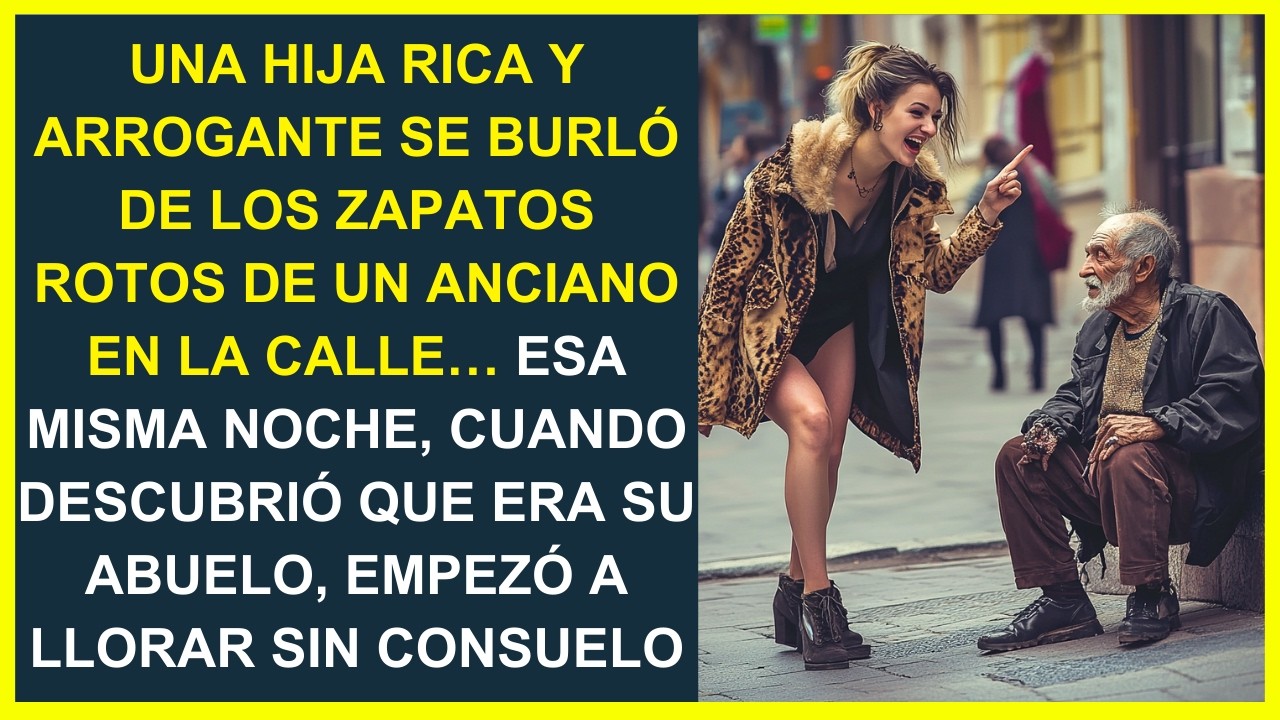 UNA HIJA RICA SE BURLÓ DE LOS ZAPATOS DE UN ANCIANO, PERO CUANDO DESCUBRIÓ QUE ERA SU ABUELO...