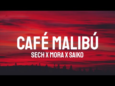Sech, Mora, Saiko - Café Malibú (Letra/Lyrics)