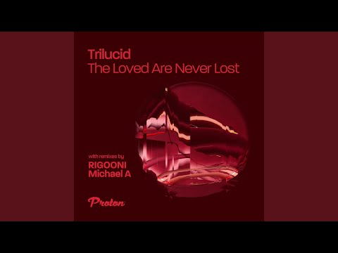 The Loved Are Never Lost (Michael A Remix)