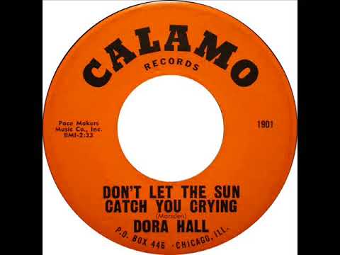 Dora Hall- Don't Let The Sun Catch You Crying