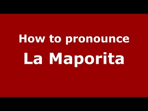 How to pronounce La Maporita (Colombia/Colombian Spanish) - PronounceNames.com
