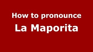 How to pronounce La Maporita