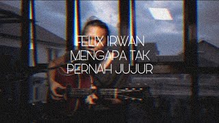 Download lagu Stroy WA FELIX IRWAN-MENGAPA TAK PERNAH JUJUR. mp3
