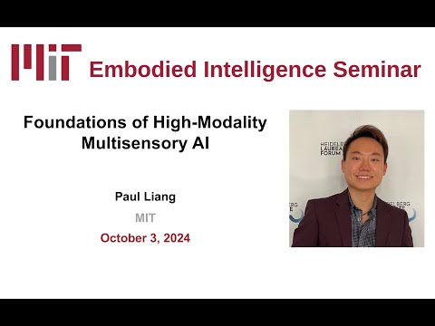 EI Seminar - Paul Liang - Foundations of High-Modality Multisensory AI