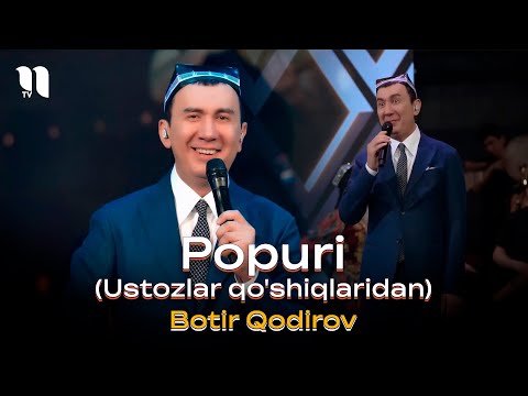 Botir Qodirov - Popuri (Ustozlar qo'shiqlaridan) (consert 2024)