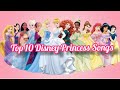 Top 10 Disney Princess Songs Play On The DISNEY Music