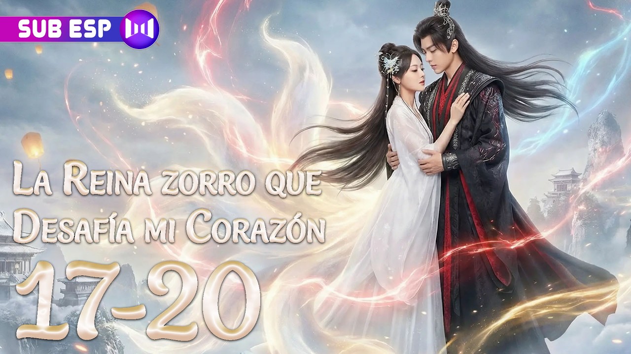 【EP17-20】La Reina zorro que Desafía mi Corazón | SUB ESP