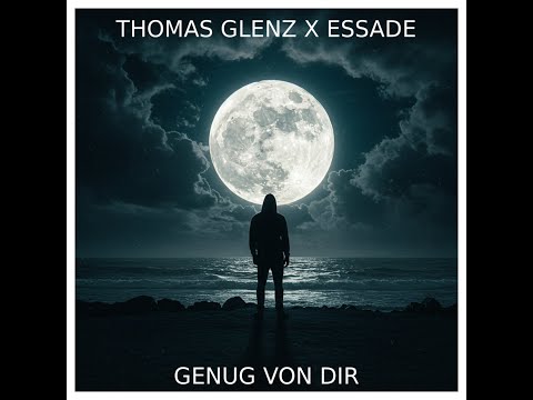 Thomas Glenz X Essade - Genug von dir // Release #04.09.2025