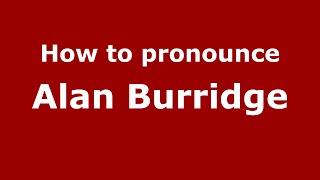 How to pronounce Alan Burridge