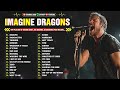 Imagine Dragons Full Album 2024 Best Songs Collection 2024 Greatest Hits Songs Playlist 2024