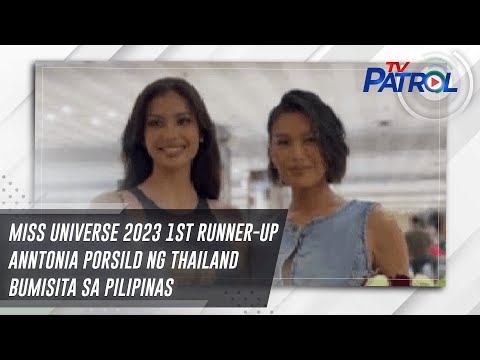 Miss Universe 2023 1st runner-up Anntonia Porsild ng Thailand bumisita sa Pilipinas TV Patrol