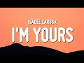 Isabel LaRosa - I'm Yours (Sped Up / TikTok Remix) Lyrics 