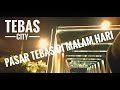 Pasar Tebas Di Malam Hari Tebas City Sambas Kalimantan Barat