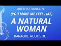 (You Make Me Feel Like) A Natural Woman - Aretha Franklin (Karaoke Acoustic Guitar)
