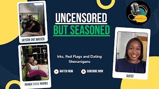 Irks, Red Flags and Dating Shenanigans