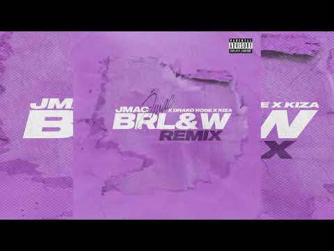 Jmac - Brl&w Remix ft. Drako Rose & KIZA
