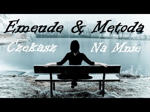 Emeude & Metoda - Czekasz Na Mnie