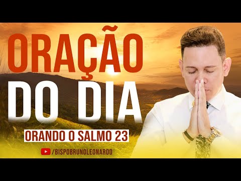 ORAÇÃO DO DIA - FORTÍSSIMA  (SALMO 23)