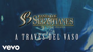 Download lagu Banda Los Sebastianes De Saúl Plata - A Través Del Vaso (LETRA) mp3