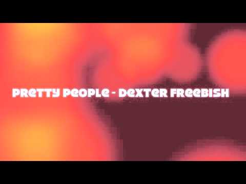 Pretty People - Dexter Freebish