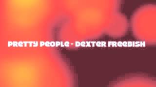 Pretty People - Dexter Freebish