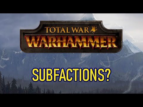 Sub-Factions For Races? - Total War Warhammer