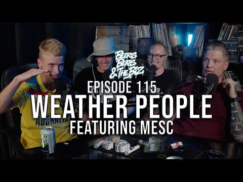 Weather People Featuring Mesc | Beers, Beats & The Biz Episode 115