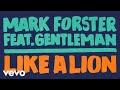 Mark Forster - Like a Lion (Official Audio) ft. Gentleman Mark Forster - Like a Lion (Official Audio) ft. Gentleman