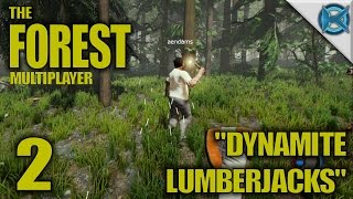 The Forest Multiplayer Gameplay Let's Play (S-1) -Ep. 2- "Dynamite Lumberjacks"